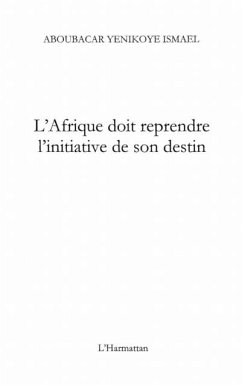 L'AFRIQUE DOIT REPRENDRE L'INITIATIVE DE SON DESTIN (eBook, PDF)