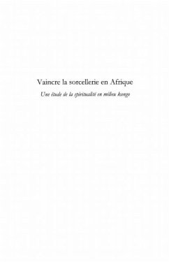 Vaincre la sorcellerie en afrique - une etude de la spiritua (eBook, PDF) Vaincre la sorcellerie en afrique - une etude de la spiritua (eBook, PDF)