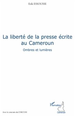 La liberte de la presse ecrite au cameroun - ombres et lumie (eBook, PDF)