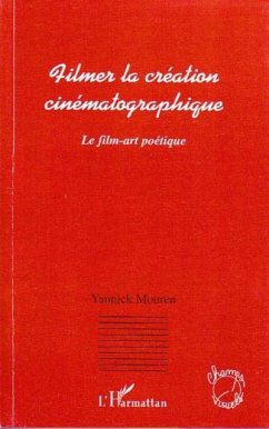 Filmer la creation cinematographique (eBook, PDF) - Yannick Mouren