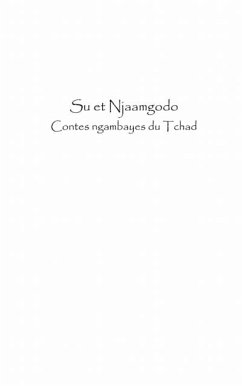 Su et njaamgodo - contes ngambayes du tchad (eBook, PDF) - Dingamtoudji Maikoubou