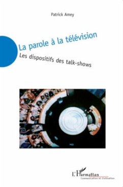 La parole A la television - les dispositifs des talk-shows (eBook, PDF)