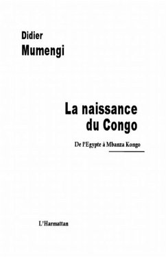 La naissance du congo - de l'egypte a mbanza kongo (eBook, PDF) La naissance du congo - de l'egypte a mbanza kongo (eBook, PDF)