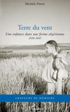Terre du vent - une enfance dans une ferme algerienne - 1939 (eBook, PDF) - Michele Perret