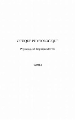 Optique physiologique - physiologie et dioptrique de l'oil - (eBook, PDF) Optique physiologique - physiologie et dioptrique de l'oil - (eBook, PDF)