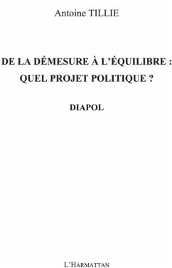 De la demesure A l'equilibre : quel projet politique ? - dia (eBook, PDF) - Antoine Tillie