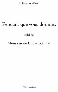 Pendant que vous dormiez - suivi de monsieur ou le reve orie (eBook, PDF) Pendant que vous dormiez - suivi de monsieur ou le reve orie (eBook, PDF)