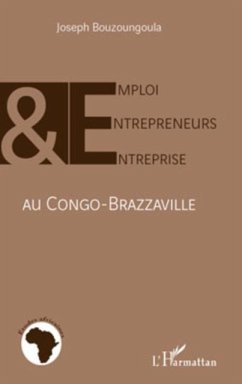 Emploi, entrepreneurs et entreprise au congo-brazzaville (eBook, PDF)