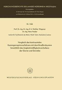 Vergleich des kontinentalen Kammgarnspinnverfahrens mit dem Bradfordsystem hinsichtlich des Ungleichmäßigkeitsverhaltens der Garne und Gewebe - Wegener, Walther