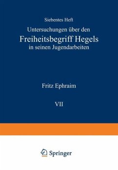 Untersuchungen über den Freiheitsbegriff Hegels in Seinen Jugendarbeiten - Ephraim, Fritz