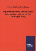 Populär-historische Vorträge über Reformation ¿ Revolution und 30jährigen Krieg