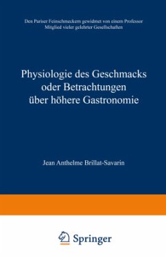 Physiologie des Geschmacks oder Betrachtungen über höhere Gastronomie - Brillat-Savarin, Jean Anthelme