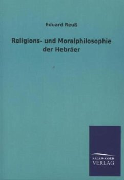 Religions- und Moralphilosophie der Hebräer - Reuß, Eduard
