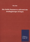 Die Politik Pommerns während des dreißigjährigen Krieges