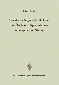 Analytische Angebotskalkulation im Stahl- und Apparatebau mit empirischen Werten - Ruckes, J.