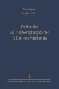 Kreditanträge und Kreditwürdigkeitsgutachten für Klein- und Mittelbetriebe - Fidrich, Karlheinz