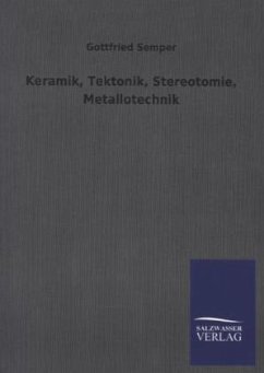 Keramik, Tektonik, Stereotomie, Metallotechnik - Semper, Gottfried