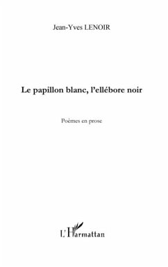 Le papillon blanc, l'ellebore noir - poemes en prose (eBook, PDF)