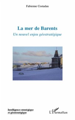 La mer de barents - un nouvel enjeu geostrategique (eBook, ePUB) - Fabienne Costadau, Fabienne Costadau