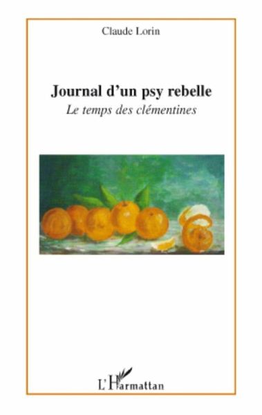 Journal d'un psy rebelle - le temps des clementines (eBook, ePUB) Journal d'un psy rebelle - le temps des clementines (eBook, ePUB)