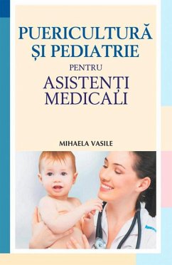 Puericultura ¿i pediatrie pentru asisten¿i medicali (eBook, ePUB) - Vasile, Mihaela