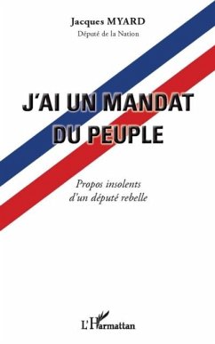 J'ai un mandat du peuple - propos insole (eBook, PDF) - Jacques Myard