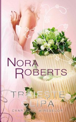 Traie¿te clipa (Cvartetul mireselor 3) (eBook, ePUB) - Roberts, Nora