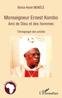 Monseigneur ernest kombo - ami de dieu et des hommes - temoi (eBook, ePUB) - Borice Kevin Mokele, Borice Kevin Mokele