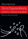 Zece basarabeni pentru cultura română (interviuri cu tinerii dintre milenii) (eBook, ePUB)
