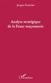 Analyse strategique de la franc-maconnerie (eBook, ePUB) Analyse strategique de la franc-maconnerie (eBook, ePUB)