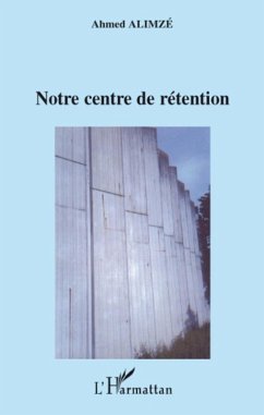 Notre centre de retention (eBook, ePUB) - Guy-Alain Dugast, Guy-Alain Dugast