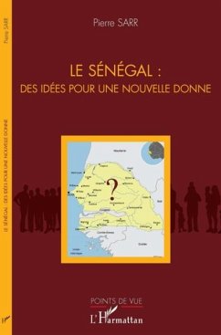 Le Senegal : des idees pour une nouvelle donne (eBook, PDF) - Pierre Sarr
