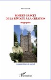 Robert garcet - de la revolte a la creation - biographie (eBook, ePUB)