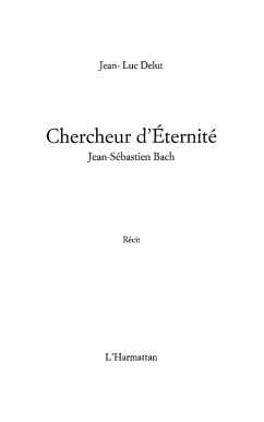 Chercheur d'eternite - jean-sebastien bach - recit (eBook, ePUB)