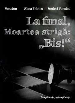 La final, Moartea strigă: „Bis!“. Trei piese de prelungit viața (eBook, ePUB) - Ion, Vera; Frâncu, Alina