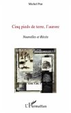 Cinq pieds de terre, l'aurore - nouvelles et recits (eBook, ePUB)