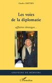 Les voies de la diplomatie - affaires etranges... (eBook, ePUB)