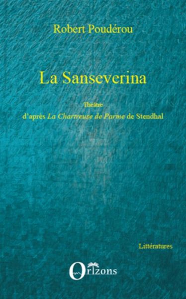 La sanseverina - theatre d'apres la chartreuse de parme de s (eBook, ePUB)