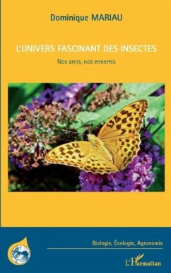 L'univers fascinant des insectes - nos amis, nos ennemis (eBook, PDF)