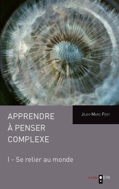 Apprendre a penser complexe (Tome I) (eBook, ePUB) - Jean-Marc Fert