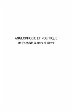 Cover Anglophobie et politique - de fachoda a mers el-kebir (eBook, ePUB)