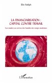 La financiarisation : capital contre travail - les traders a (eBook, ePUB) La financiarisation : capital contre travail - les traders a (eBook, ePUB)