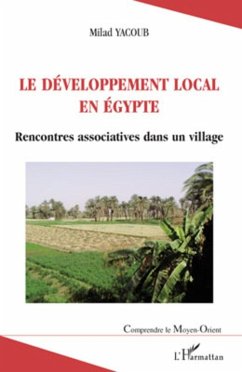 Le developpement local en egypte - rencontres associatives d (eBook, ePUB) - Milad Yacoub, Milad Yacoub