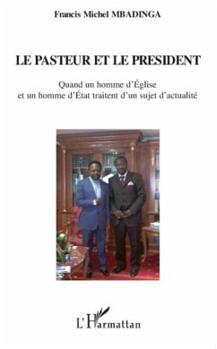 Le pasteur et le president - quand un ho (eBook, ePUB) - Francis Michel Mbadinga, Francis Michel Mbadinga