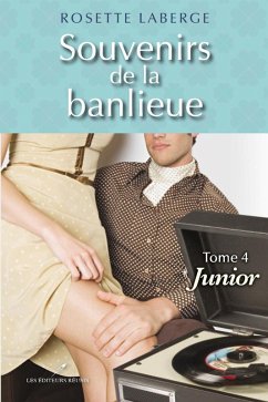 Souvenirs de la banlieue 4 : Junior (eBook, ePUB) - Rosette Laberge