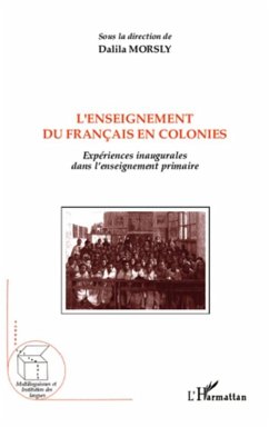 L'enseignement du francais en colonies - experiences inaugur (eBook, ePUB) - Dalila Morsly, Dalila Morsly