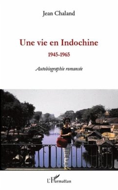 Une vie en indochine - 1945-1965 - autobiographie romancee (eBook, PDF)