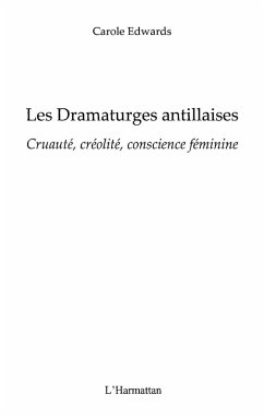 Les dramaturges antillaises - cruaute, creolite, conscience (eBook, ePUB)