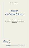 Initiation A la science politique - la notion, le mode de co (eBook, ePUB)