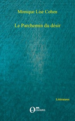 Parchemin du desir Le (eBook, ePUB) - Monique Lise Cohen